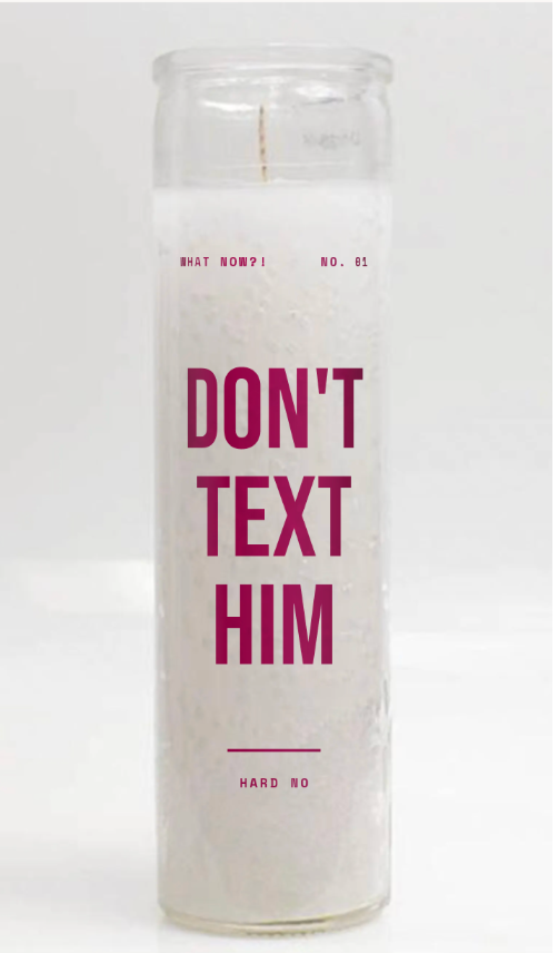 DON'T TEXT HIM